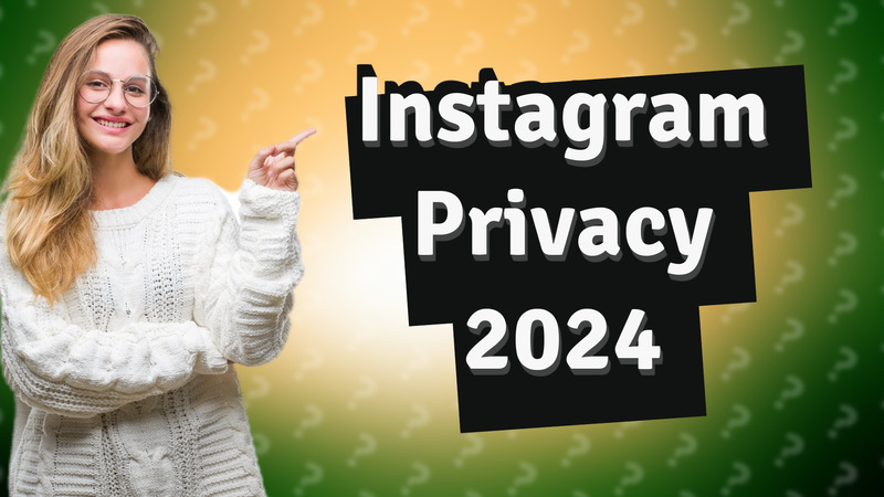 Instagram Privacy 2024