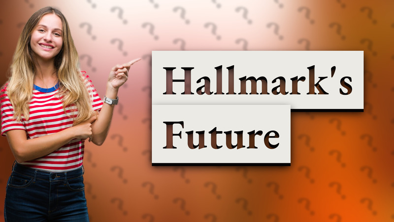 Hallmark's Future