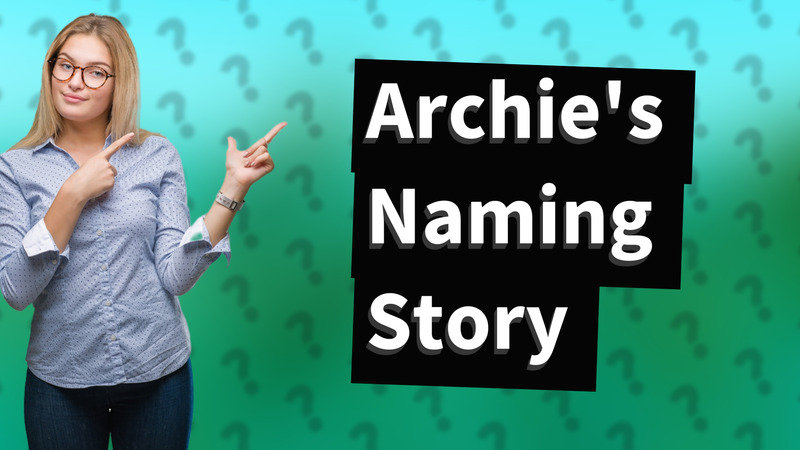 Archie's Naming Story