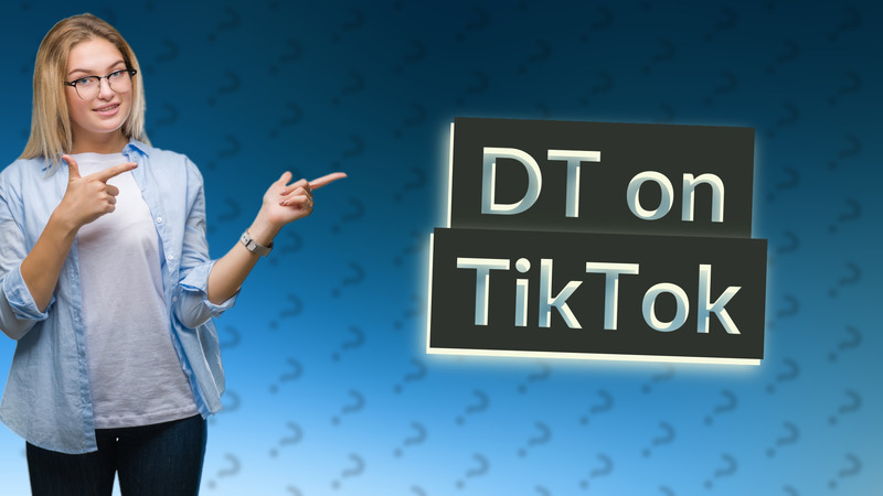 DT on TikTok