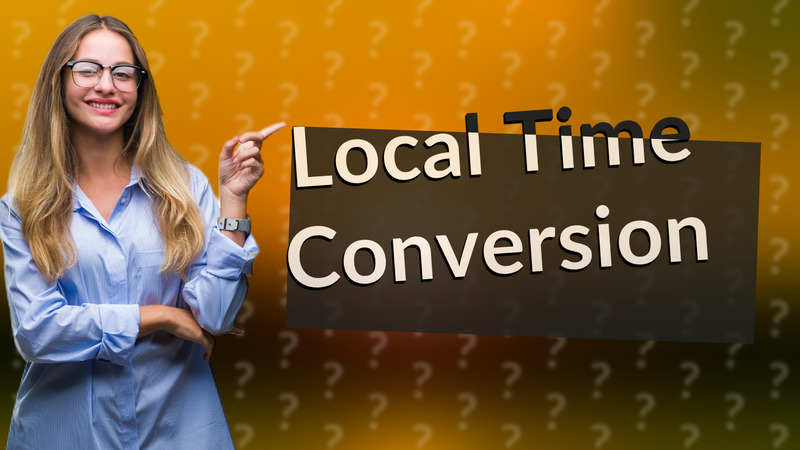 Local Time Conversion
