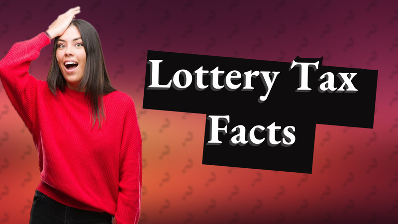 Lottery Tax Facts