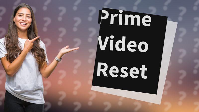 Prime Video Reset
