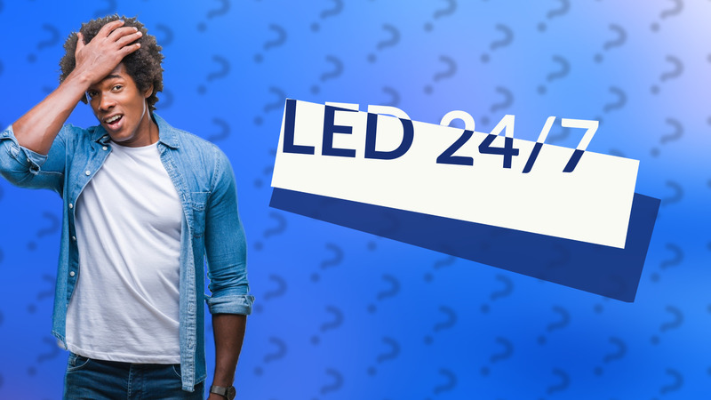 LED 24/7