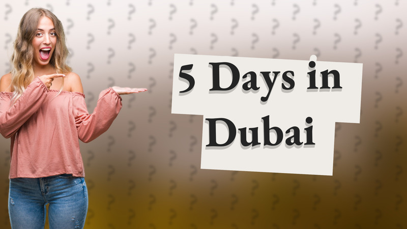 5 Days in Dubai