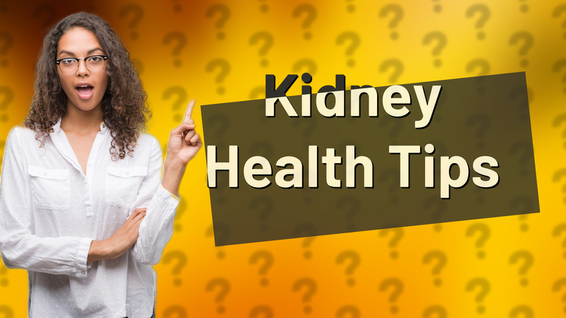 Kidney Health Tips