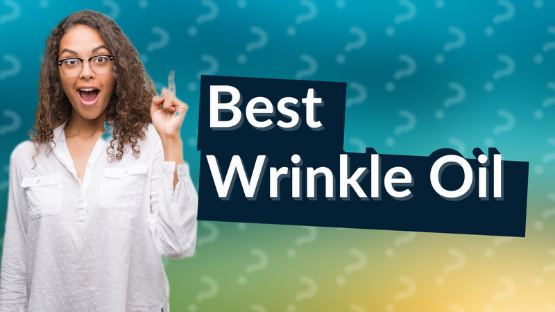 Best Wrinkle Oil