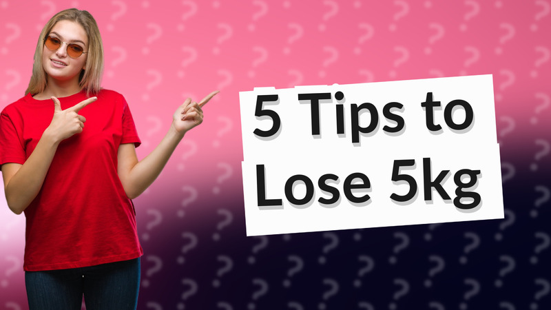 5 Tips to Lose 5kg
