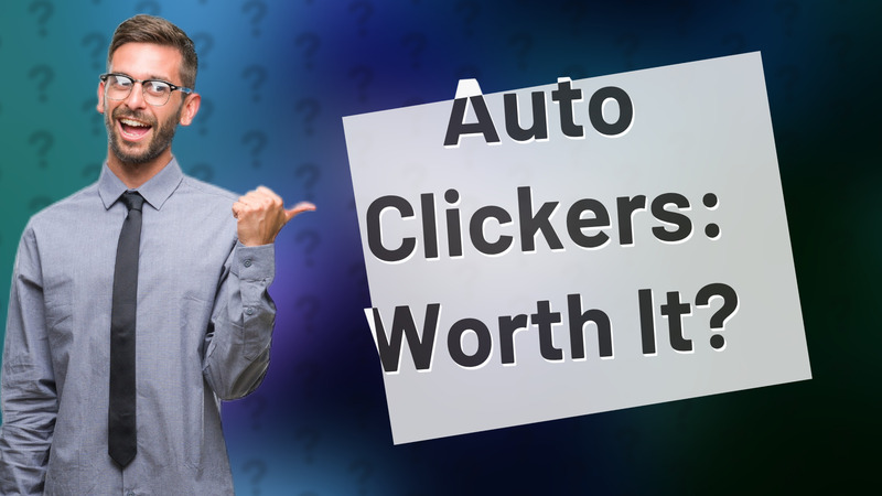 Auto Clickers: Worth It?