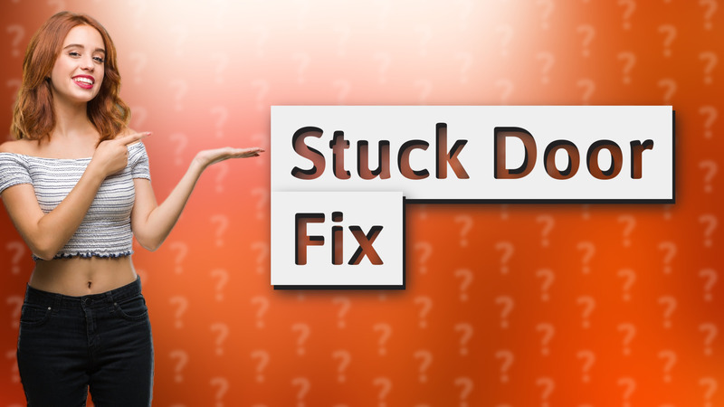 Stuck Door Fix