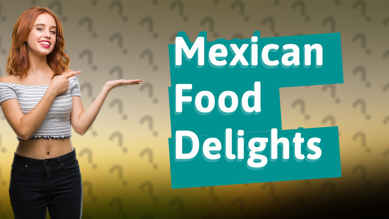 Mexican Food Delights