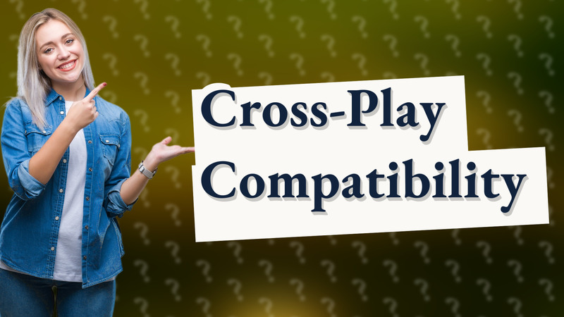 Cross-Play Compatibility