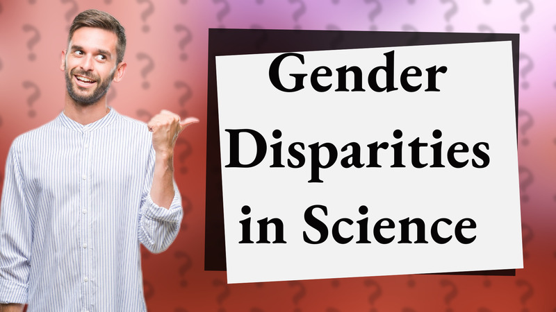 Gender Disparities in Science