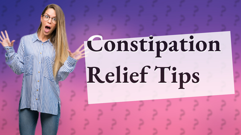 Constipation Relief Tips