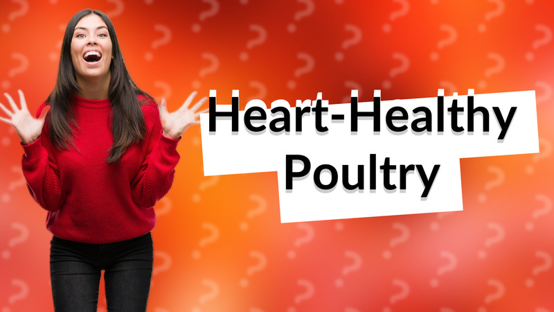 Heart-Healthy Poultry