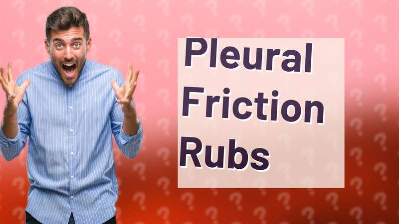Pleural Friction Rubs