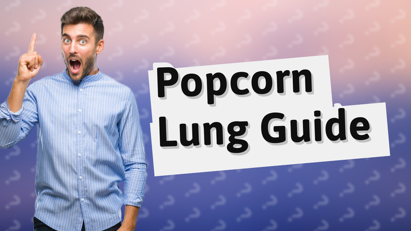 Popcorn Lung Guide