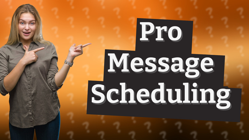Pro Message Scheduling