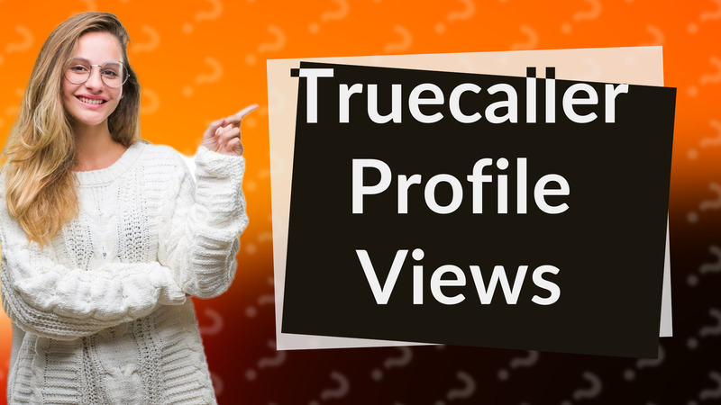Truecaller Profile Views