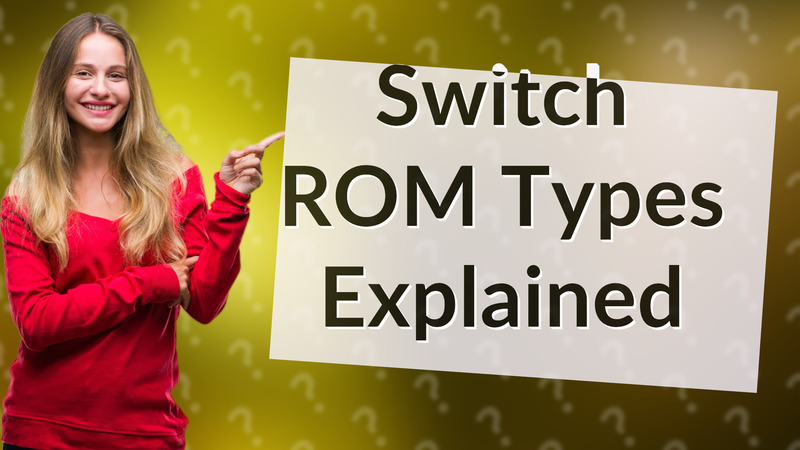 Switch ROM Types Explained