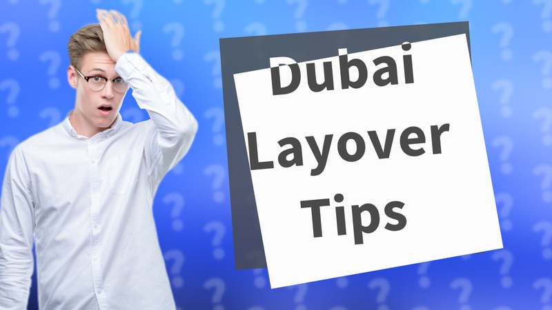 Dubai Layover Tips