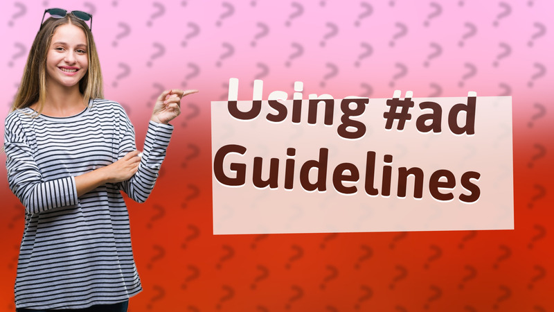 Using #ad Guidelines