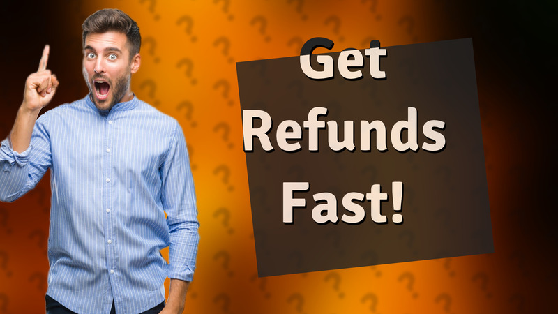 Get Refunds Fast!