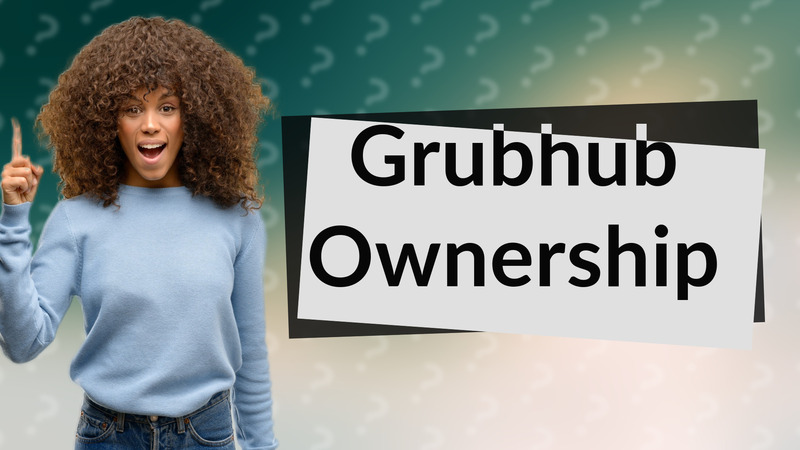 Grubhub Ownership