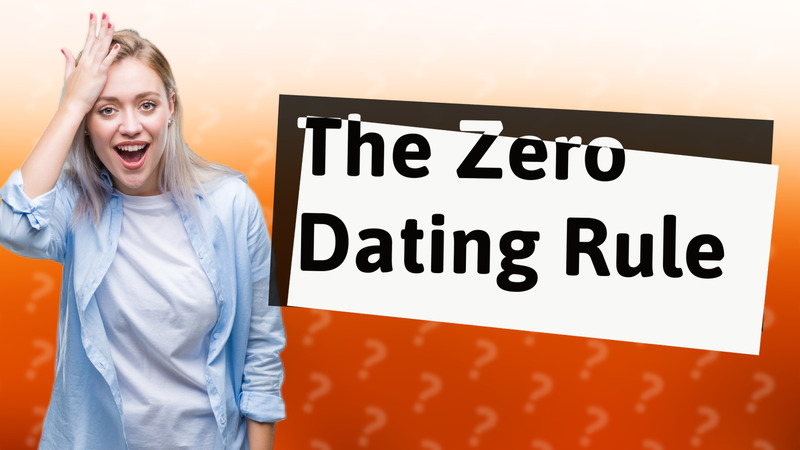 The Zero Dating Rule