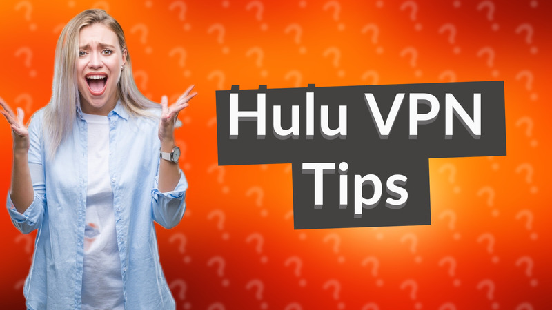 Hulu VPN Tips