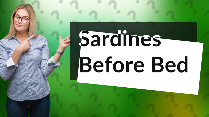 Sardines Before Bed