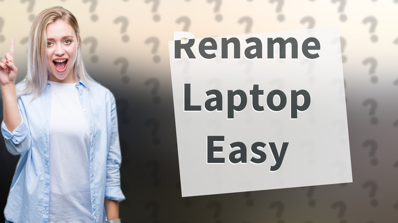 Rename Laptop Easy
