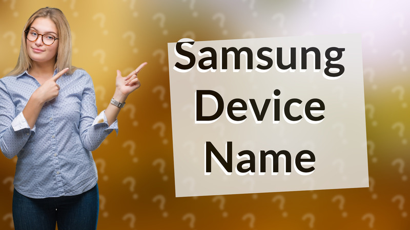 Samsung Device Name