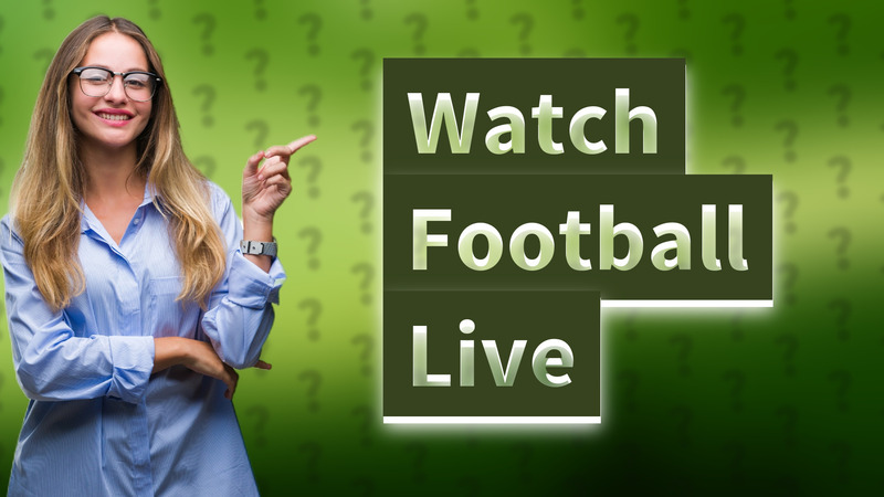 Watch Football Live