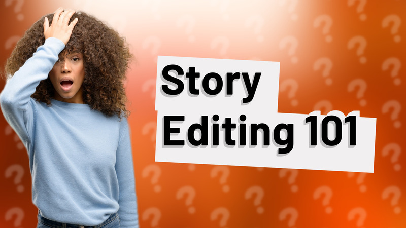 Story Editing 101