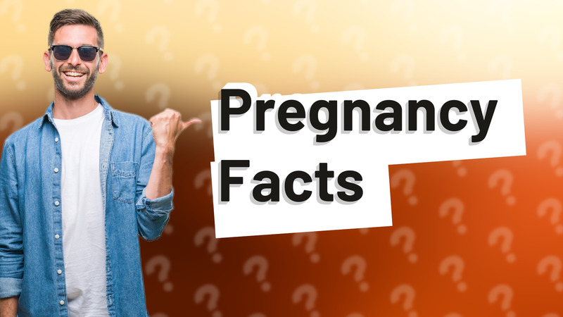 Pregnancy Facts