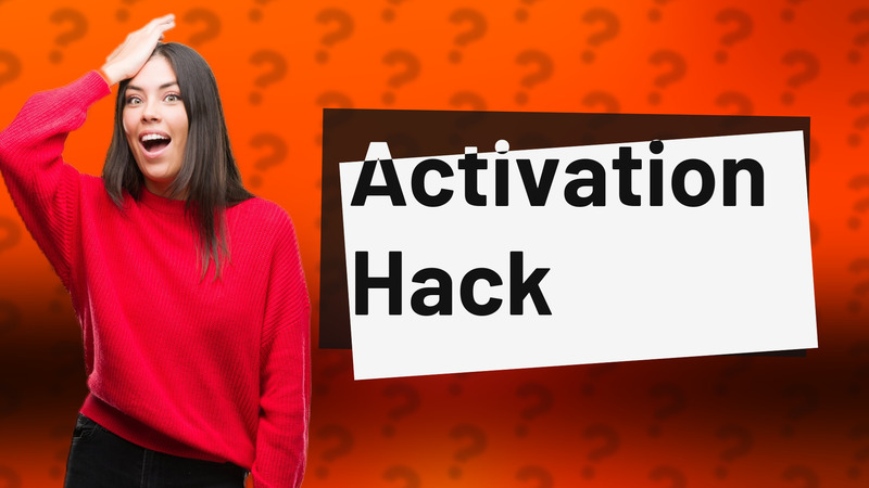 Activation Hack