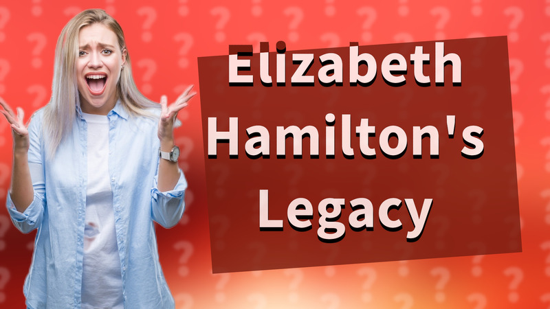 Elizabeth Hamilton's Legacy