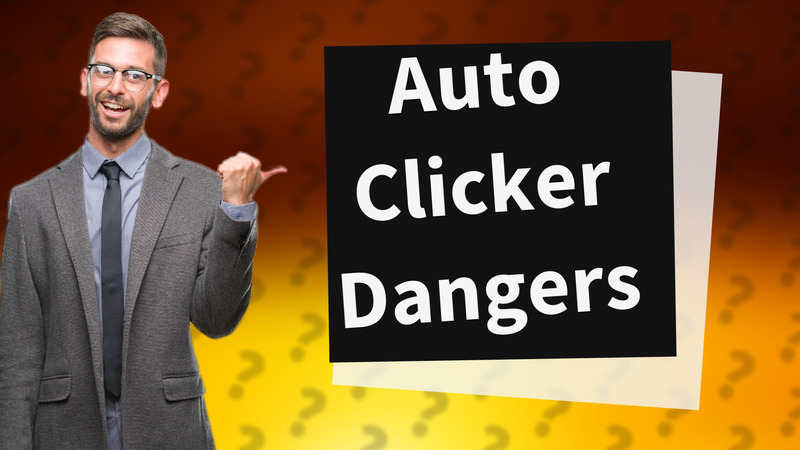 Auto Clicker Dangers