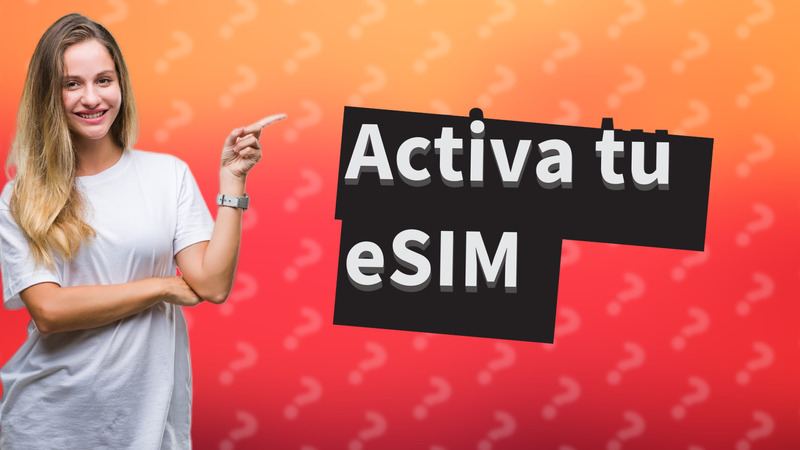 Activa tu eSIM