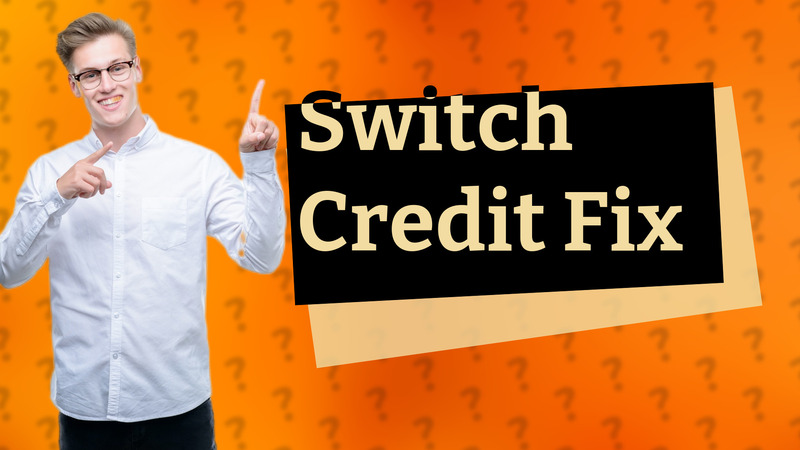 Switch Credit Fix