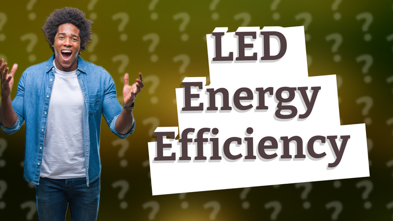 LED Energy Efficiency