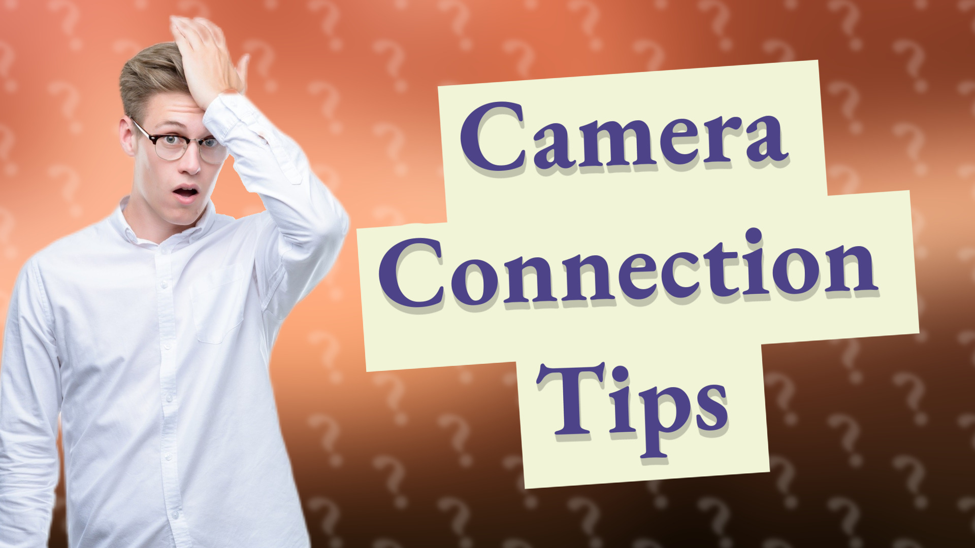 Camera Connection Tips