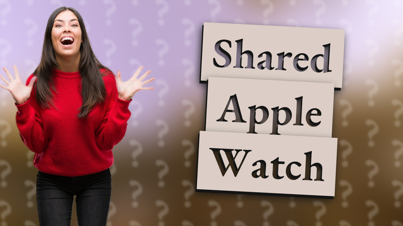 Shared Apple Watch
