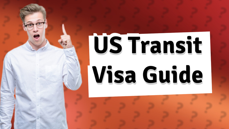 US Transit Visa Guide