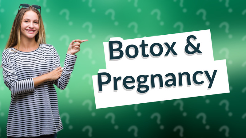 Botox & Pregnancy
