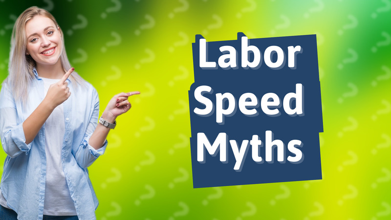 Labor Speed Myths