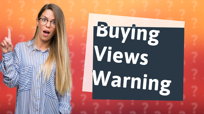 Buying Views Warning