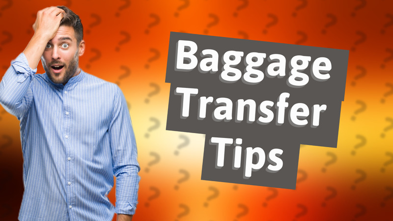 Baggage Transfer Tips