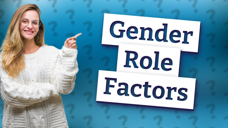 Gender Role Factors